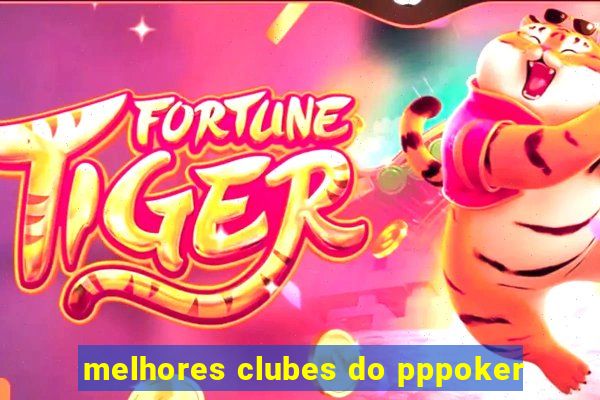 melhores clubes do pppoker